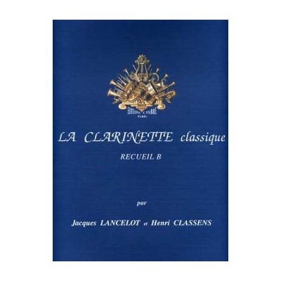 La Clarinette Classique Recueil B J. Lancelot et H. Classens