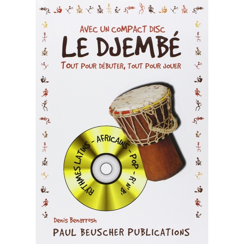 DJEMBE Tout Pour Débuter, Tout pour Jouer Denis BENARROSH + CD