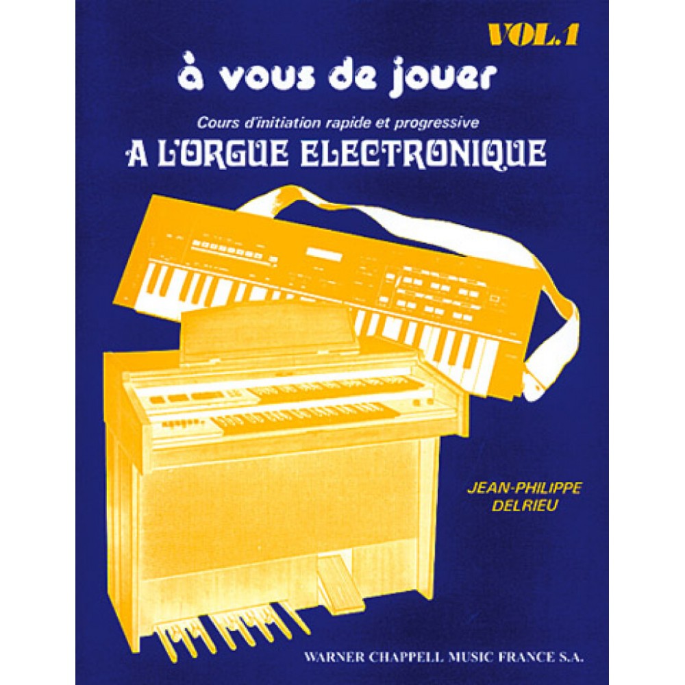 A vous de Jouer à L'orgue Electronique Volume 1